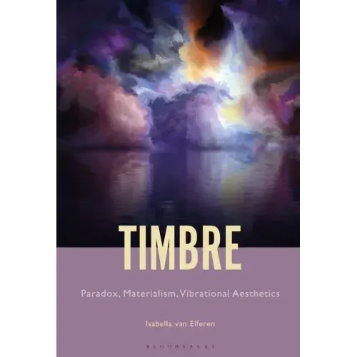 Timbre: Paradox, Materialism, Vibrational Aesthetics