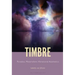 Timbre: Paradox, Materialism, Vibrational Aesthetics