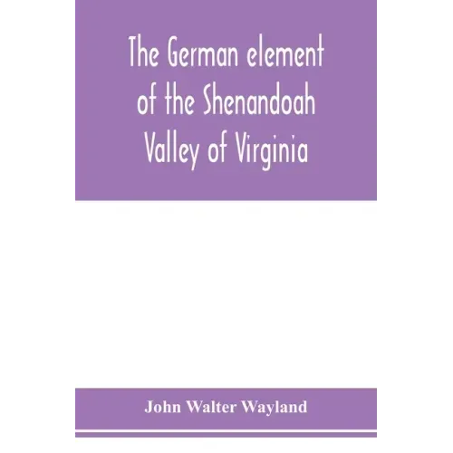 The German element of the Shenandoah Valley of Virginia
