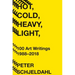 Hot, Cold, Heavy, Light, 100 Art Writings 1988-2018