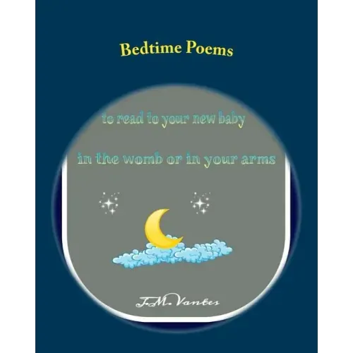 Bedtime Poems: Stories to Read to Your New Baby in the Womb or in Your Arms