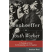 Bonhoeffer as Youth Worker: A Theological Vision for Discipleship and Life Together