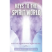 Keys to the Spirit World: An Easy To Use Handbook for Contacting Your Spirit Guides