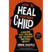 How to Heal Your Inner Child: Overcome Past Trauma and Childhood Emotional Neglect