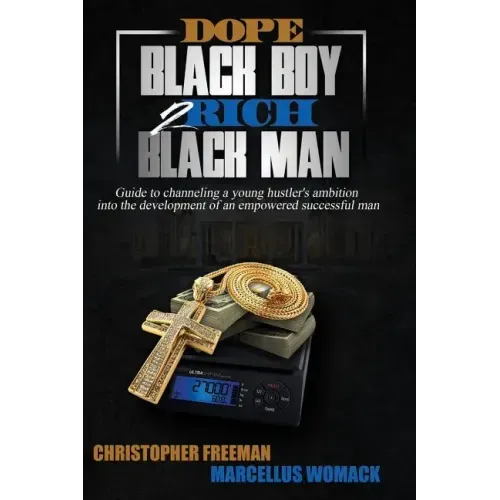 Dope Black Boy 2 Rich Black Man: Guide to channeling a young hustler's ambition into the development of an empowered successful man