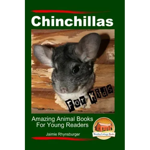 Chinchillas For Kids - Amazing Animal Books For Young Readers