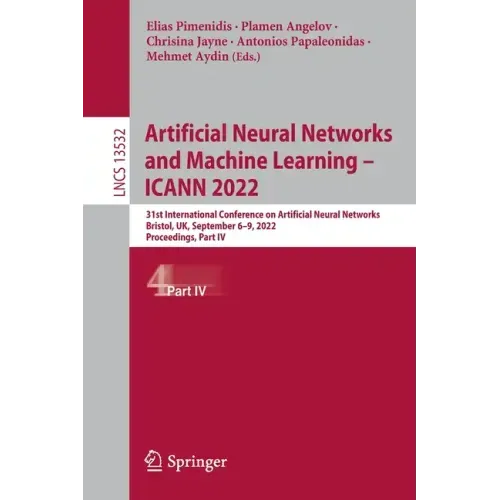 Artificial Neural Networks and Machine Learning - Icann 2022: 31st International Conference on Artificial Neural Networks, Bristol, Uk, September 6-9,