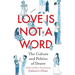 Love Is Not a Word: The Culture and Politics of Desire