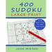 400 Sudoku - Large Print: Easy, Medium, Hard and Very Hard Level. With Solutions.
