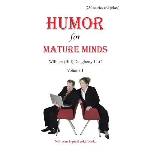 Humor for Mature Minds, Volume 1: Not Your Typical Joke Book.