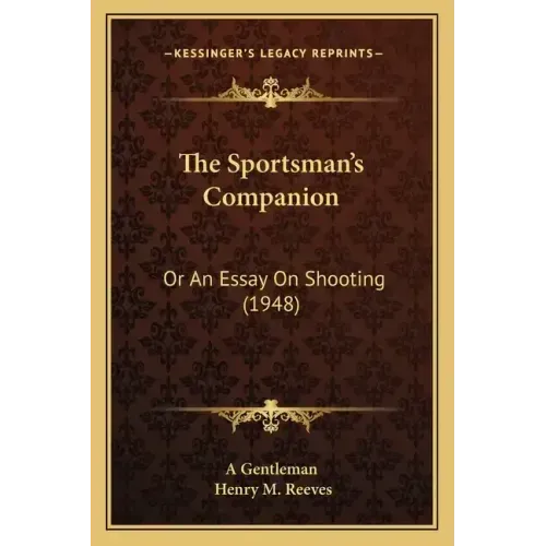 The Sportsman's Companion: Or an Essay on Shooting (1948)