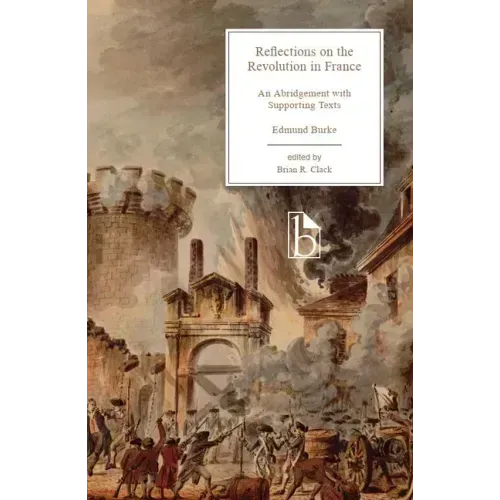 Reflections on the Revolution in France: An Abridgement with Supporting Texts