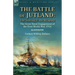 The Battle of Jutland: the Sowing & the Reaping--The Great Naval Engagement of the First World War,1916