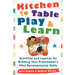 Kitchen Table Play & Learn: Activities and Lessons for Building Your Preschooler's Vital Developmental Skills