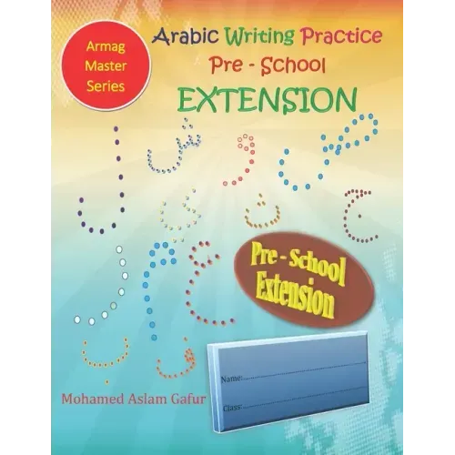 Arabic Writing Practice Pre-School Extension: Nursery - 3 years to 4 years old+