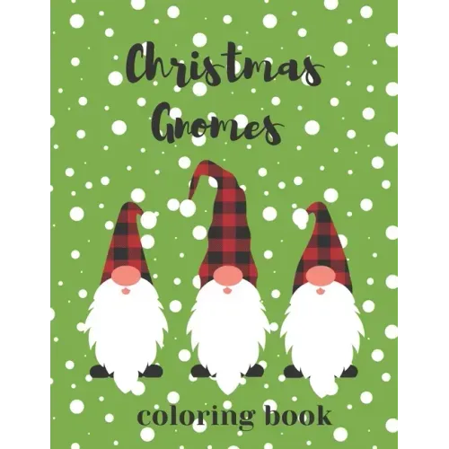 Christmas Gnomes Coloring Book: Fun & Creative Color Pages for the Holidays