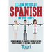Learn Medical Spanish in 100 Days: Spanish Words & Phrases for Healthcare Professionals to Become Fluent Faster