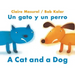 A Cat and a Dog / Un Gato Y Un Perro