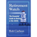 Retirement Watch: The Essential Guide to Retiring in the 2020's
