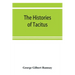 The histories of Tacitus; an English translation with introduction, frontispiece, notes, maps and index
