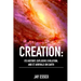 Creation: Its History, Explosive Evolution, and ET Arrivals on Earth: Earth's Future With ETs, Physical Evolution, Dimensions, M