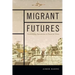 Migrant Futures: Decolonizing Speculation in Financial Times