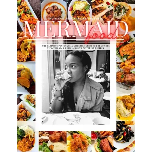 Mermaid Food: The Black Pescatarian Presents Mermaid Food