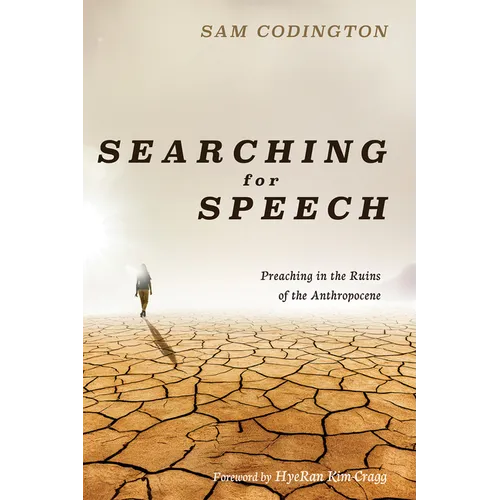 Searching for Speech: Preaching in the Ruins of the Anthropocene