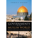 Governments in the Muslim World: The Search for Peace, Justice, and Fifty Million New Jobs