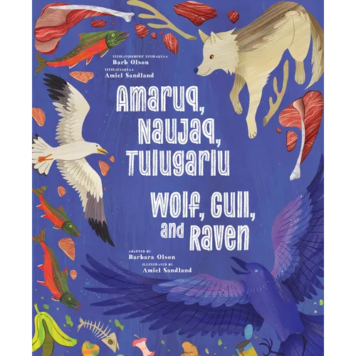 Wolf, Gull, and Raven: Bilingual English and Inuinnaqtun Edition
