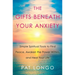 The Gifts Beneath Your Anxiety: A Guide to Finding Inner Peace for Sensitive People