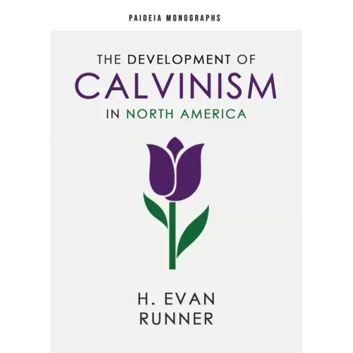 The Development of Calvinism in North America