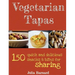 Vegetarian Tapas: 150 quick and delicious snacks and bites for sharing