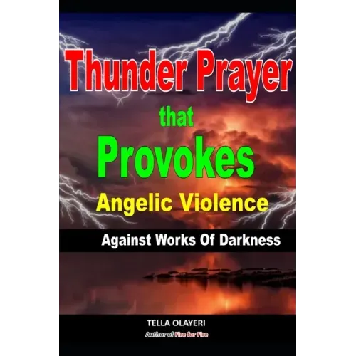 Thunder Prayer That Provokes Angelic Violence Against Works Of Darkness
