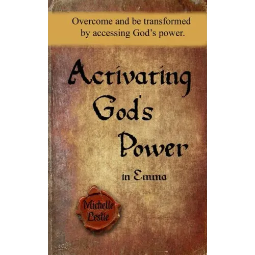 Activating God's Power in Emma: Overcome and be transformed by accessing God's power.