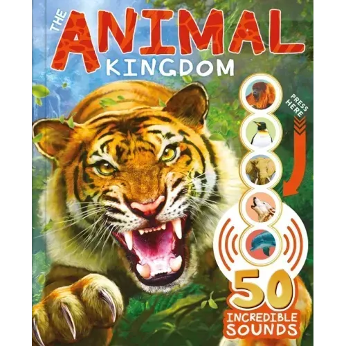 The Animal Kingdom: With 50 Incredible Sounds!