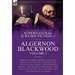 The Collected Shorter Supernatural & Weird Fiction of Algernon Blackwood: Volume 1-Thirteen Short Stories and Four Novelettes of the Strange and Unusu