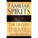 Familiar Spirits The Unseen Enemies