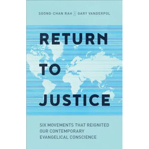 Return to Justice: Six Movements That Reignited Our Contemporary Evangelical Conscience