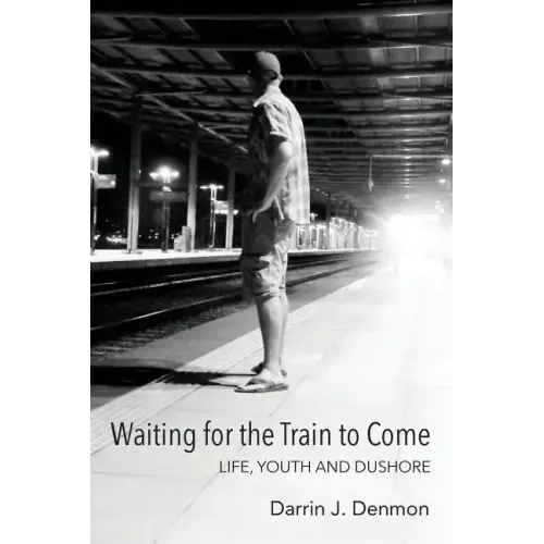Waiting for the Train to Come: Life, Youth and Dushore