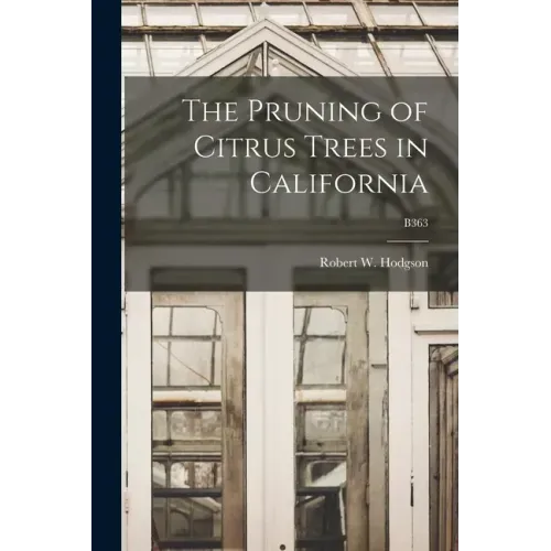 The Pruning of Citrus Trees in California; B363
