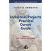 Industrial Projects Practical Owner Guide: Securing your Capital Investment