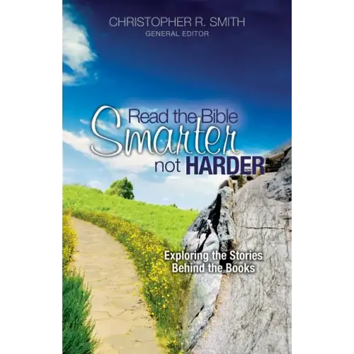 Read the Bible Smarter, Not Harder: Exploring the Stories Behind the Books