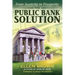 The Public Bank Solution: From Austerity to Prosperity