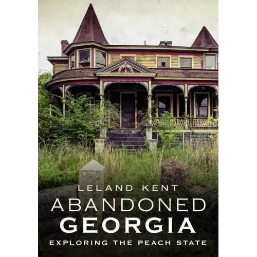 Abandoned Georgia: Exploring the Peach State