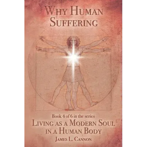 Why Human Suffering: The Reasons for and Causes of Human Suffering