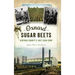 Oxnard Sugar Beets: Ventura County's Lost Cash Crop