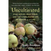 Uncultivated: Wild Apples, Real Cider, and the Complicated Art of Making a Living