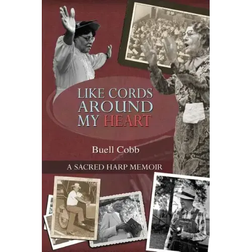 Like Cords Around My Heart: A Sacred Harp Memoir