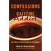 Confessions of a Caffeine Addict